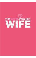 This Wife Loves Her Wife: Lined Journal - This Wife Loves Her Wife Funny Lesbian Gay LGBT Gift - Pink Ruled Diary, Prayer, Gratitude, Writing, Travel, Notebook For Men Women