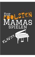 Die coolsten Mamas spielen Klavier: Liniertes DinA 5 Notizbuch für Musikerinnen und Musiker Musik Notizheft