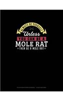 Always Be Yourself Unless You Can Be A Mole Rat Then Be A Mole Rat: Polar Graph Paper Notebook - 1/2 Inch Centered(177 Polar Graph Paper Notebook - 1/2 Inch Centered)