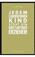 Hinter Jedem Lebensfrohen Kind Steht Ein Grossartiger Erzieher Notizbuch