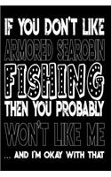 If You Don't Like Armored Searobin Fishing Then You Probably Won't Like Me And I'm Okay With That