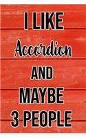 I Like Accordion And Maybe 3 People