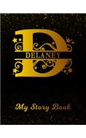 Delaney My Story Book: Personalized Letter D First Name Blank Draw & Write Storybook Paper Black Gold Cover Write & Illustrate Storytelling Midline Dash Workbook for Pre-K