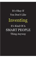 It's Okay If You Don't Like Inventing It's Kind Of A Smart People Thing Anyway: Blank Lined Notebook Journal Gift Idea With Black Cover Background, White and Yellow Text
