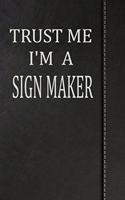 Trust Me I'm a Sign Maker: Comprehensive Garden Notebook with Garden Record Diary, Garden Plan Worksheet, Monthly or Seasonal Planting Planner, Expenses, Chore List, Highlight