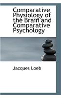 Comparative Physiology of the Brain and Comparative Psychology