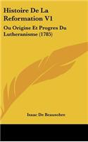 Histoire de La Reformation V1: Ou Origine Et Progres Du Lutheranisme (1785)