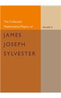 Collected Mathematical Papers of James Joseph Sylvester: Volume 4, 1882-1897: Volume 4, 1882 1897