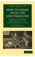 How to Work with the Spectroscope