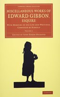 Miscellaneous Works of Edward Gibbon, Esquire 2 volume Set: With Memoirs of his Life and Writings, Composed by Himself(Cambridge Library Collection - Literary Studies)