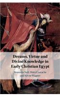 Dreams, Virtue and Divine Knowledge in Early Christian Egypt