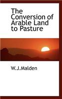 The Conversion of Arable Land to Pasture