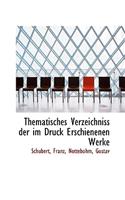 Thematisches Verzeichniss Der Im Druck Erschienenen Werke