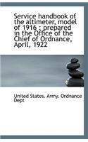 Service Handbook of the Altimeter, Model of 1916: Prepared in the Office of the Chief of Ordnance,