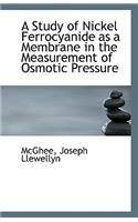 A Study of Nickel Ferrocyanide as a Membrane in the Measurement of Osmotic Pressure