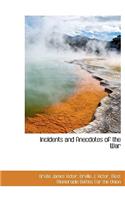 Incidents and Anecdotes of the War