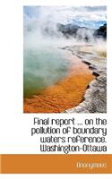 Final Report ... on the Pollution of Boundary Waters Reference. Washington-Ottawa