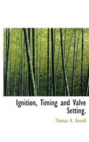 Ignition, Timing and Valve Setting.