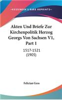 Akten Und Briefe Zur Kirchenpolitik Herzog Georgs Von Sachsen V1, Part 1