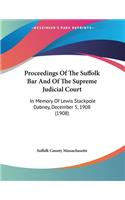 Proceedings Of The Suffolk Bar And Of The Supreme Judicial Court