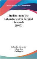 Studies from the Laboratories for Surgical Research (1907)
