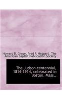 The Judson Centennial, 1814-1914, Celebrated in Boston, Mass.,