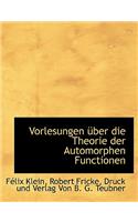 Vorlesungen Uber Die Theorie Der Automorphen Functionen