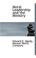 Moral Leadership and the Ministry
