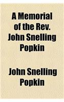 A Memorial of the REV. John Snelling Popkin