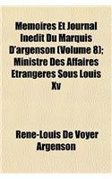 Memoires Et Journal Inedit Du Marquis D'Argenson (8); Ministre Des Affaires Etrangeres Sous Louis XV