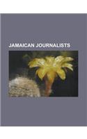 Jamaican Journalists: Roger Mais, Lindsay Barrett, Wilmot Perkins, Amy Ashwood Garvey, Amy Jacques Garvey, John Edgar Colwell Hearne(English)