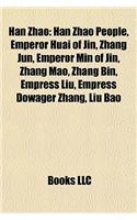 Han Zhao: Han Zhao People, Emperor Huai of Jin, Zhang Jun, Emperor Min of Jin, Zhang Mao, Zhang Bin, Empress Liu, Empress Dowage