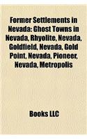 Former Settlements in Nevada: Ghost Towns in Nevada, Rhyolite, Nevada, Goldfield, Nevada, Gold Point, Nevada, Pioneer, Nevada, Metropolis