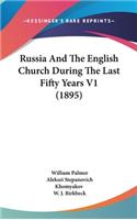 Russia And The English Church During The Last Fifty Years V1 (1895)