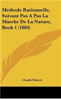 Methode Rationnelle, Suivant Pas a Pas La Marche de La Nature, Book 1 (1884)