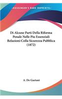 Di Alcune Parti Della Riforma Penale Nelle Piu Essenziali Relazioni Colla Sicurezza Pubblica (1872)