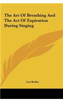 The Art of Breathing and the Act of Expiration During Singing