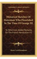 Historical Sketches Of Statesman Who Flourished In The Time Of George III