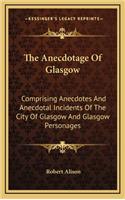 The Anecdotage of Glasgow