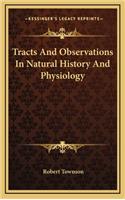 Tracts And Observations In Natural History And Physiology