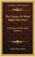 The Climax; Or What Might Have Been: A Romance of the Great Republic