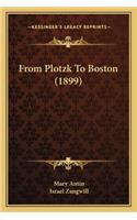 From Plotzk to Boston (1899)