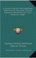 Collection of the Published Writings of the Late Thomas Addison, Physician to Guy's Hospital (1868)