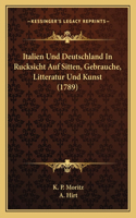Italien Und Deutschland In Rucksicht Auf Sitten, Gebrauche, Litteratur Und Kunst (1789)