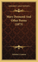 Mary Desmond And Other Poems (1873)