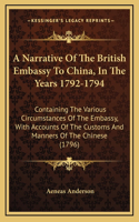 Narrative Of The British Embassy To China, In The Years 1792-1794