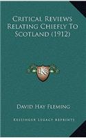 Critical Reviews Relating Chiefly To Scotland (1912)