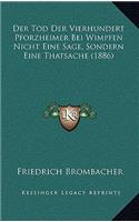 Tod Der Vierhundert Pforzheimer Bei Wimpfen Nicht Eine Sage, Sondern Eine Thatsache (1886)