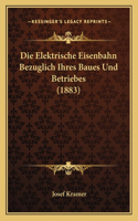 Elektrische Eisenbahn Bezuglich Ihres Baues Und Betriebes (1883)