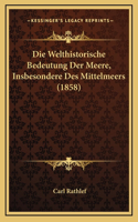 Die Welthistorische Bedeutung Der Meere, Insbesondere Des Mittelmeers (1858)